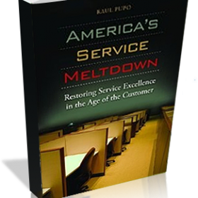 AMERICA’S SERVICE MELTDOWN: RESTORING SERVICE EXCELLENCE IN THE AGE OF THE CUSTOMER